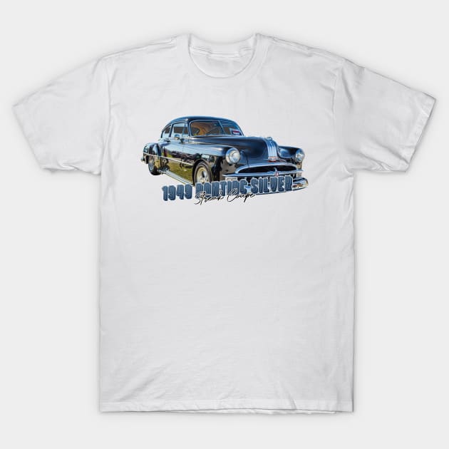 1949 Pontiac Silver Streak Coupe T-Shirt by Gestalt Imagery